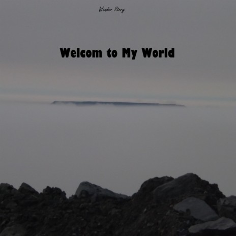 Welcom to My World | Boomplay Music