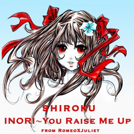 Piano Vocal Version: Inori - You raise me up (from Romeo X Juliet) | Boomplay Music