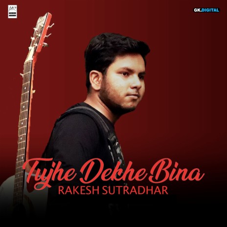 Tujhe Dekhe Bina | Boomplay Music