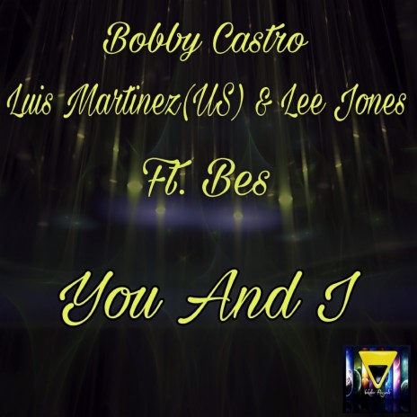 You & I (Original Mix) ft. Luis Martinez(US), Lee Jones & Bes
