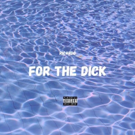 For the Dick | Boomplay Music