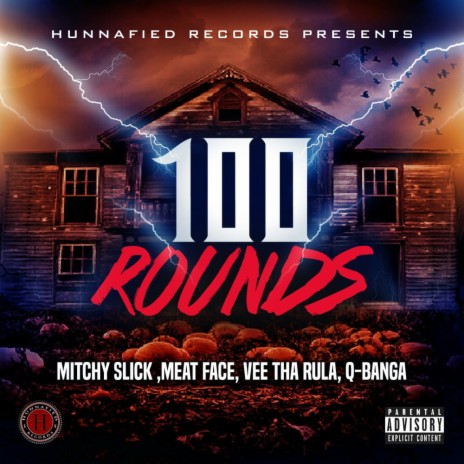 100 Rounds ft. Meat Face, Vee tha Rula & Q-Banga | Boomplay Music