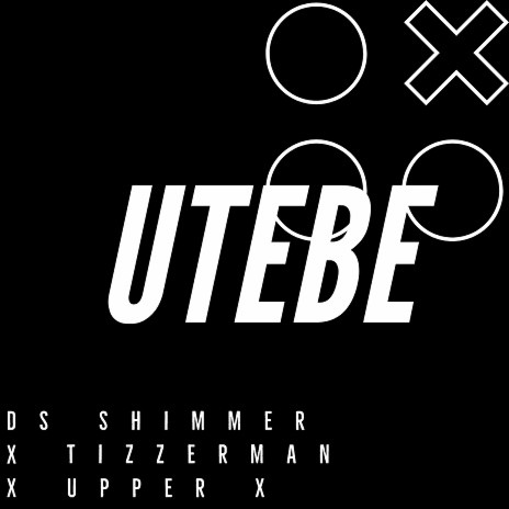 Utebe feat. Upper X & Tizzerman | Boomplay Music