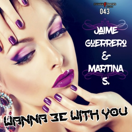 Wanna Be With You (Original Mix) ft. Martina S. | Boomplay Music