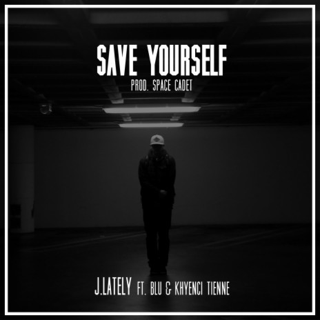 Save Yourself ft. Blu & Khyenci Tienne | Boomplay Music