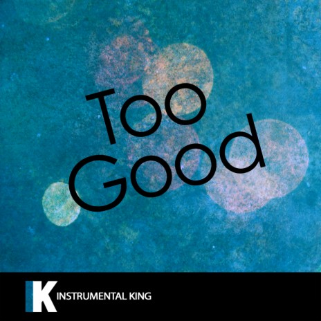 Too Good (In the Style of Drake | Boomplay Music