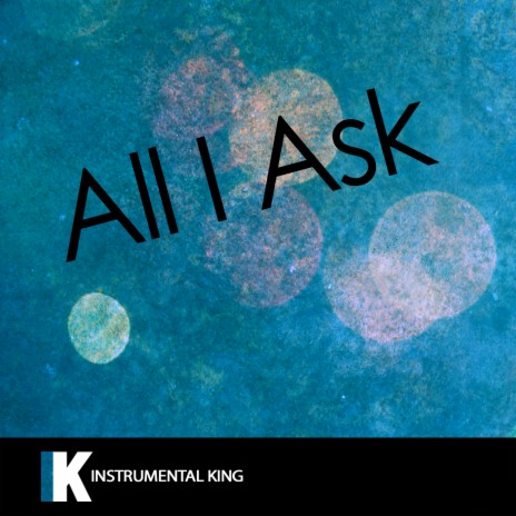 All I Ask (In the Style of Adele) Karaoke Version | Boomplay Music