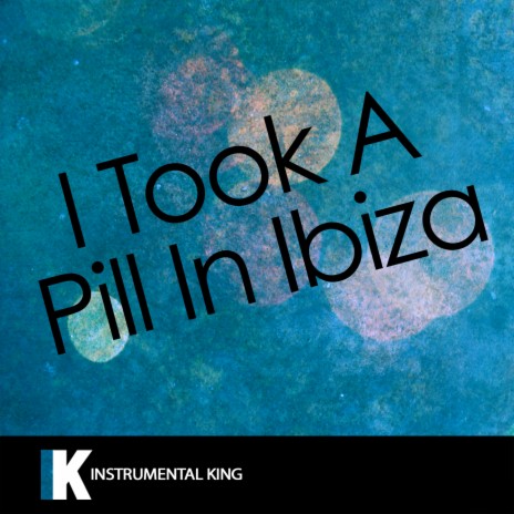 I Took a Pill in Ibiza (In the Style of Mike Posner) Karaoke Version | Boomplay Music