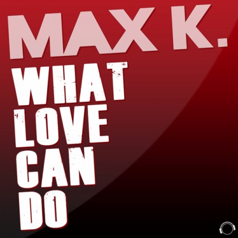 What Love Can Do (Radio Edit) | Boomplay Music