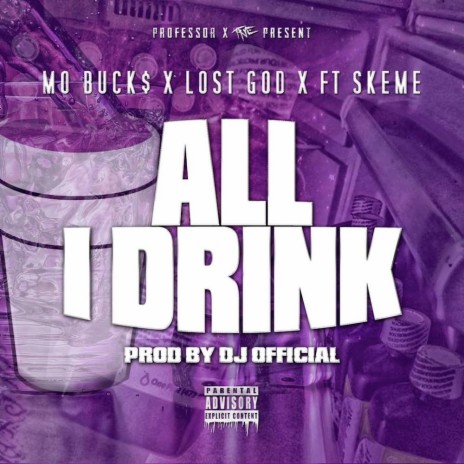 All I Drink ft. Lost God & Skeme | Boomplay Music