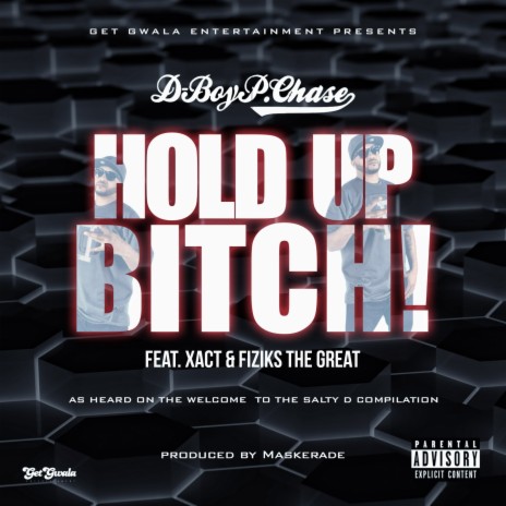 Hold Up Bitch! ft. Xact & Fiziks the Great | Boomplay Music