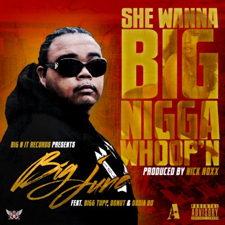 She Wanna Big Nigga Whoop'n ft. Bigg Tupp, Donut & Dosia Bo | Boomplay Music