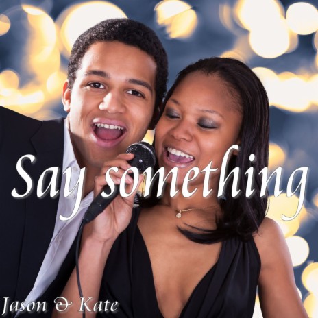 Say Something (Duett) ft. Kate | Boomplay Music