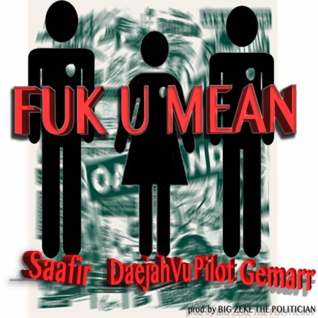 Fuk U Mean ft. Daejah Vu & Pilot Gemarr | Boomplay Music