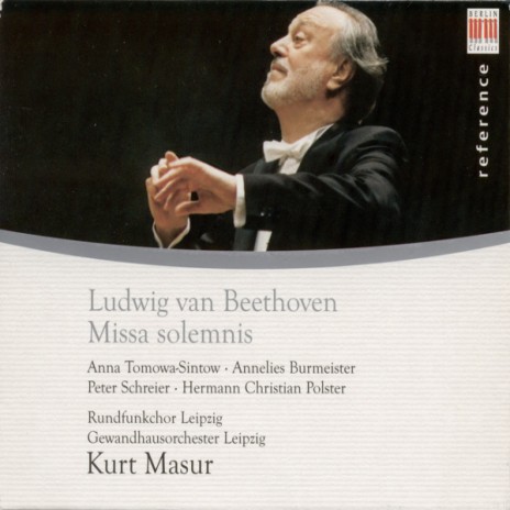 Mass in D Major, Op. 123 "Missa solemnis": No. 1, Kyrie ft. Anna Tomowa-Sintow, Leipzig Radio Chorus, Kurt Masur, Leipzig Gewandhaus Orchestra & Hermann Christian Polster | Boomplay Music