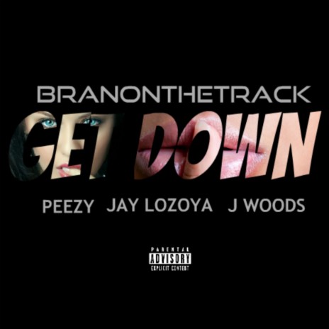 Get Down ft. Peezy, Jay Loyoza & J Woods | Boomplay Music