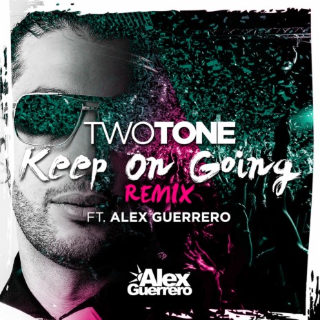 Keep On Going (Remix) ft. Alex Guerrero | Boomplay Music