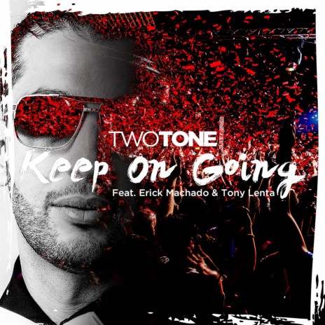 Keep On Going ft. Erick Machado & Tony Lenta | Boomplay Music