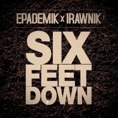 Six Feet Down (Original) ft. Irawnik | Boomplay Music