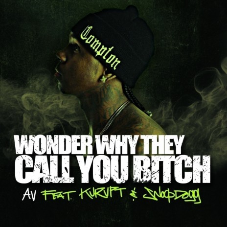 Wonder Why They Call You B*tch ft. Kurupt & Snoop Dogg | Boomplay Music