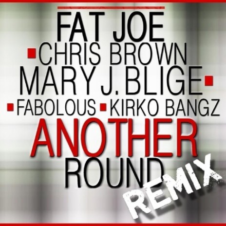 Another Round (Remix) ft. Chris Brown, Mary J. Blige, Fabolous & Kirko Bangz | Boomplay Music