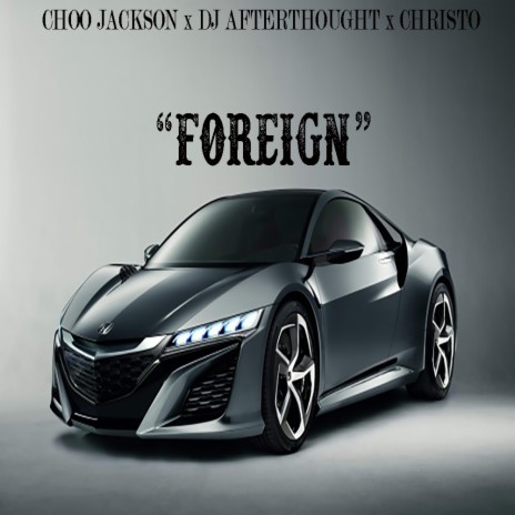 Foreign ft. Choo Jackson | Boomplay Music