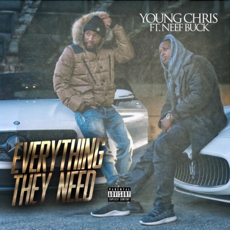 Everything They Need ft. Neef Buck | Boomplay Music