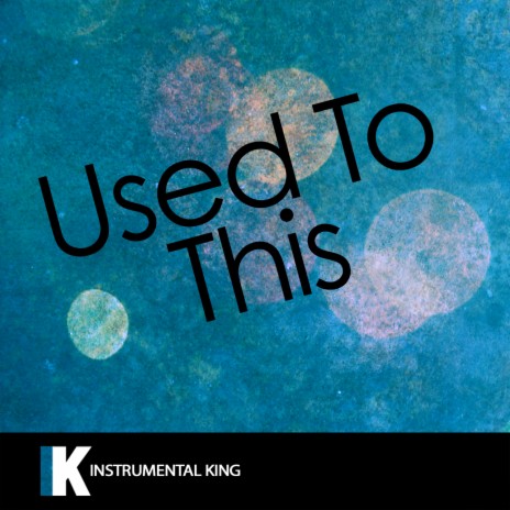 Used to This (In the Style of Future | Boomplay Music