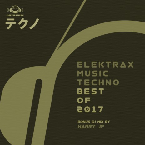 Elektrax Music Techno (Best of 2017) Mix (Continuous DJ Mix)