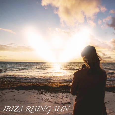 Ibiza Rising Sun | Boomplay Music