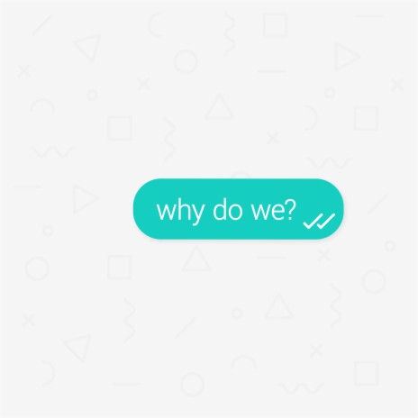 Why Do We?