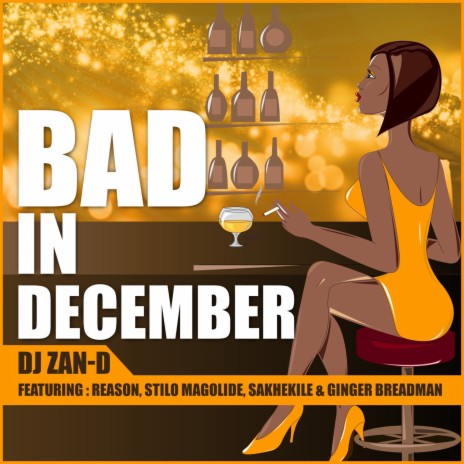 Bad in December ft. Reason, Ginger Breadman, Stilo Magolide & Sakhekile | Boomplay Music