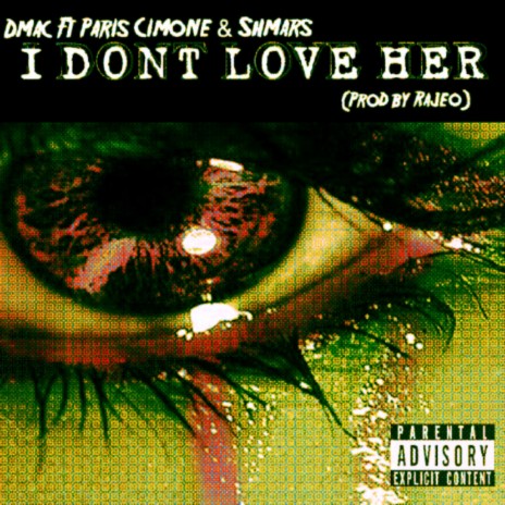 I Don't Love Her ft. Paris Cimone & Shmars | Boomplay Music