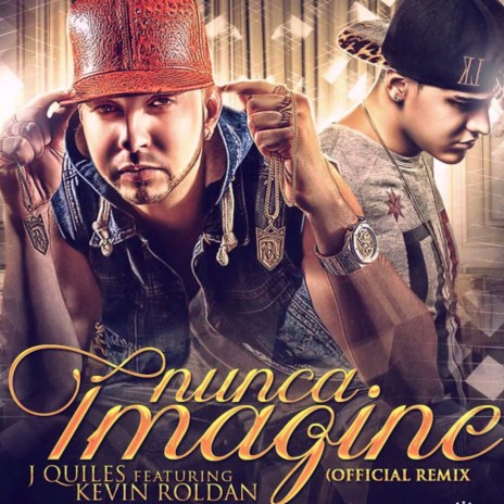 Nunca Imagine (Remix) ft. Kevin Roldan | Boomplay Music