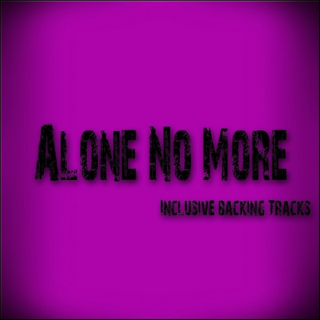 Alone No More | Boomplay Music