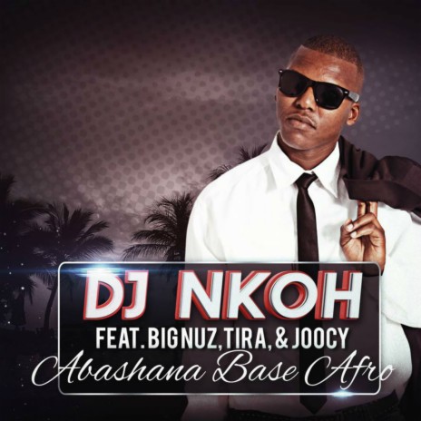 Abashana Base Afro ft. Big Nuz, Tira & Joocy | Boomplay Music