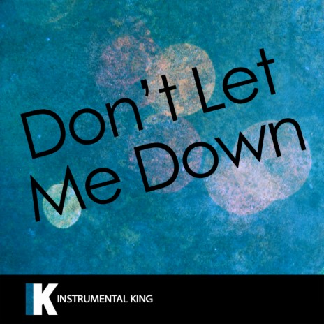 Don't Let Me Down (In the Style of The Chainsmokers | Boomplay Music