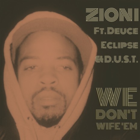 We Don't Wife 'Em ft. Deuce Eclipse & D.U.S.T. | Boomplay Music