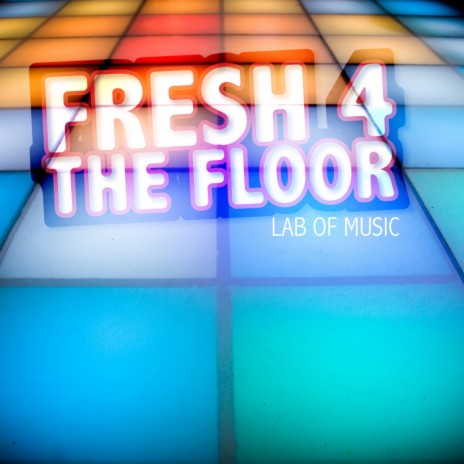 Fresh 4 the Floor (Radio Edit) | Boomplay Music