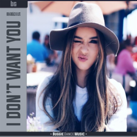 I Don't Want You (Original Mix) ft. DJ Lote | Boomplay Music