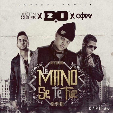 La Mano Se Te Fue (Official Remix) [feat. Justin Quiles & Gotay "El Autentiko"] | Boomplay Music