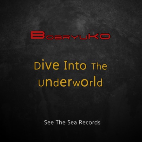 Dive Into The Underworld (Original Mix)