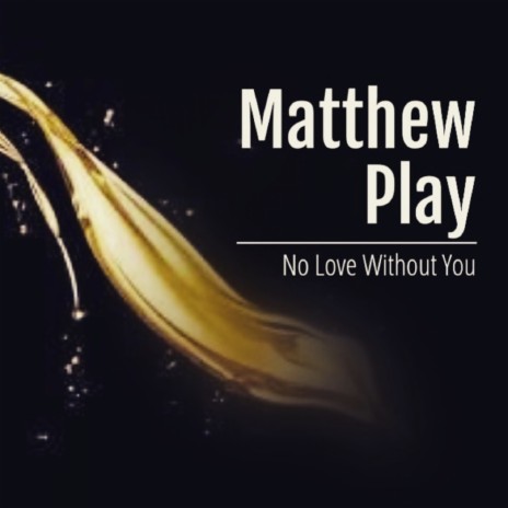 No Love Without You (Matthew Play Remix) | Boomplay Music