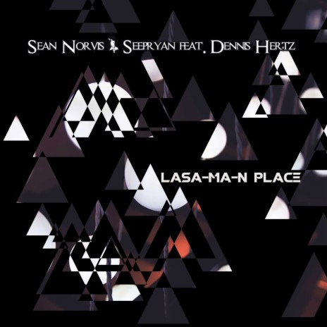 Lasa-Ma-N Place (Original Mix) ft. Seepryan & Dennis Hertz | Boomplay Music