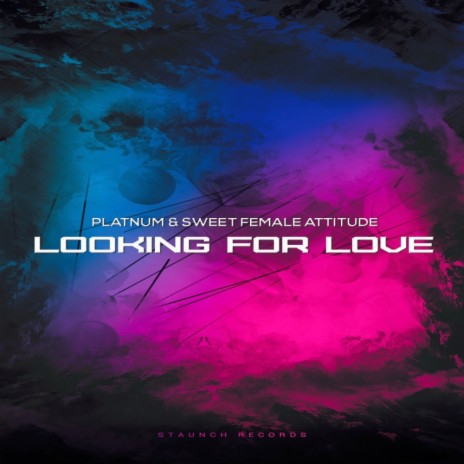 Looking For Love (Original Mix) ft. Sweet Female Attitude | Boomplay Music