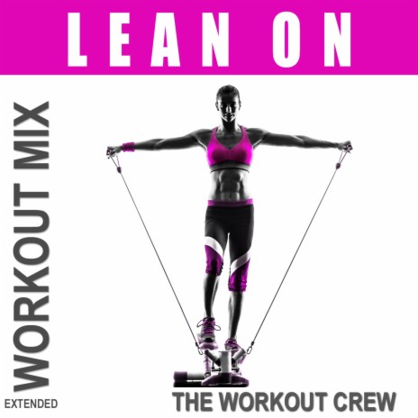 Lean On (Extended Workout Mix) | Boomplay Music