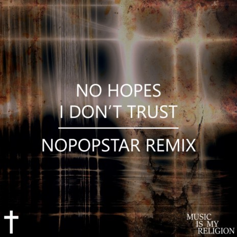 I Don't Trust (Nopopstar Remix) | Boomplay Music