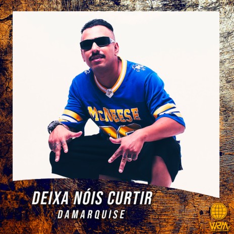 Deixa Nóis Curtir ft. DAMARQUISE | Boomplay Music