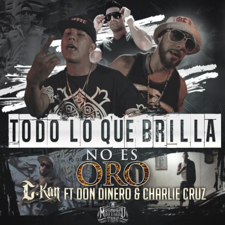 Todo Lo Que Brilla No Es Oro ft. Don Dinero & Charlie Cruz | Boomplay Music