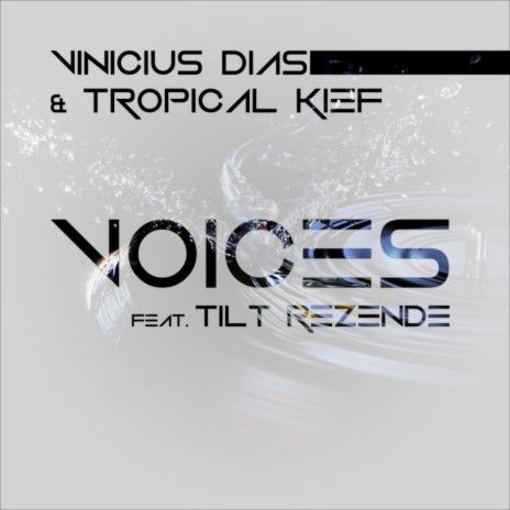 Voices (Original Mix) ft. Tropical Kief & Tilt Rezende | Boomplay Music